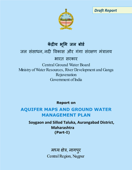 Report on AQUIFER MAPS and GROUND WATER MANAGEMENT PLAN Soygaon and Sillod Taluka, Aurangabad District, Maharashtra (Part-I)