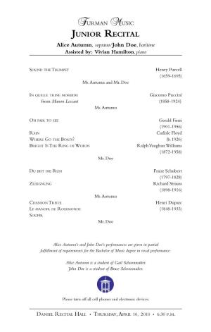 Junior Recital Alice Autumn, Soprano/John Doe, Baritone Assisted By: Vivian Hamilton, Piano