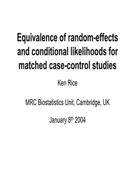 Equivalence of Random-Effects and Conditional Likelihoods for Matched Case-Control Studies Ken Rice