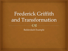 Frederick Griffith and Transformation