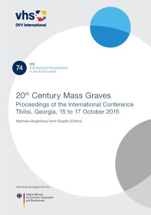 20Th Century Mass Graves Proceedings of the International Conference Tbilisi, Georgia, 15 to 17 October 2015