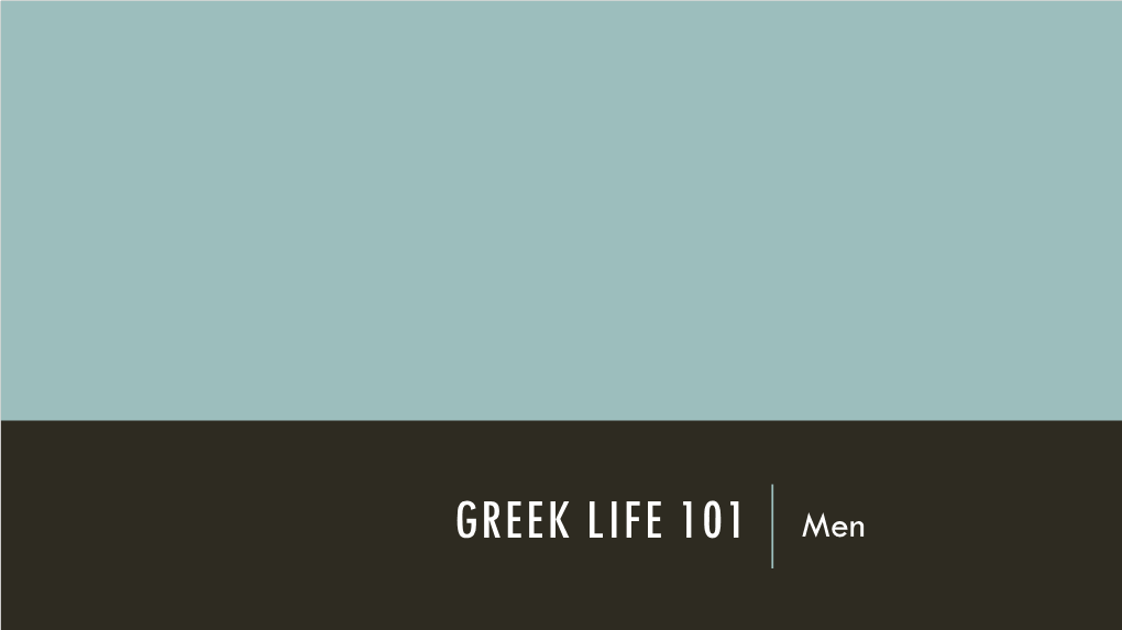 GREEK LIFE 101 Men NINE ACTIVE MEN’S CHAPTERS