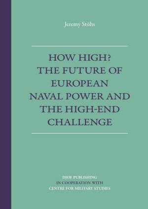 The Future of European Naval Power and the High-End Challenge Jeremy Stöhs
