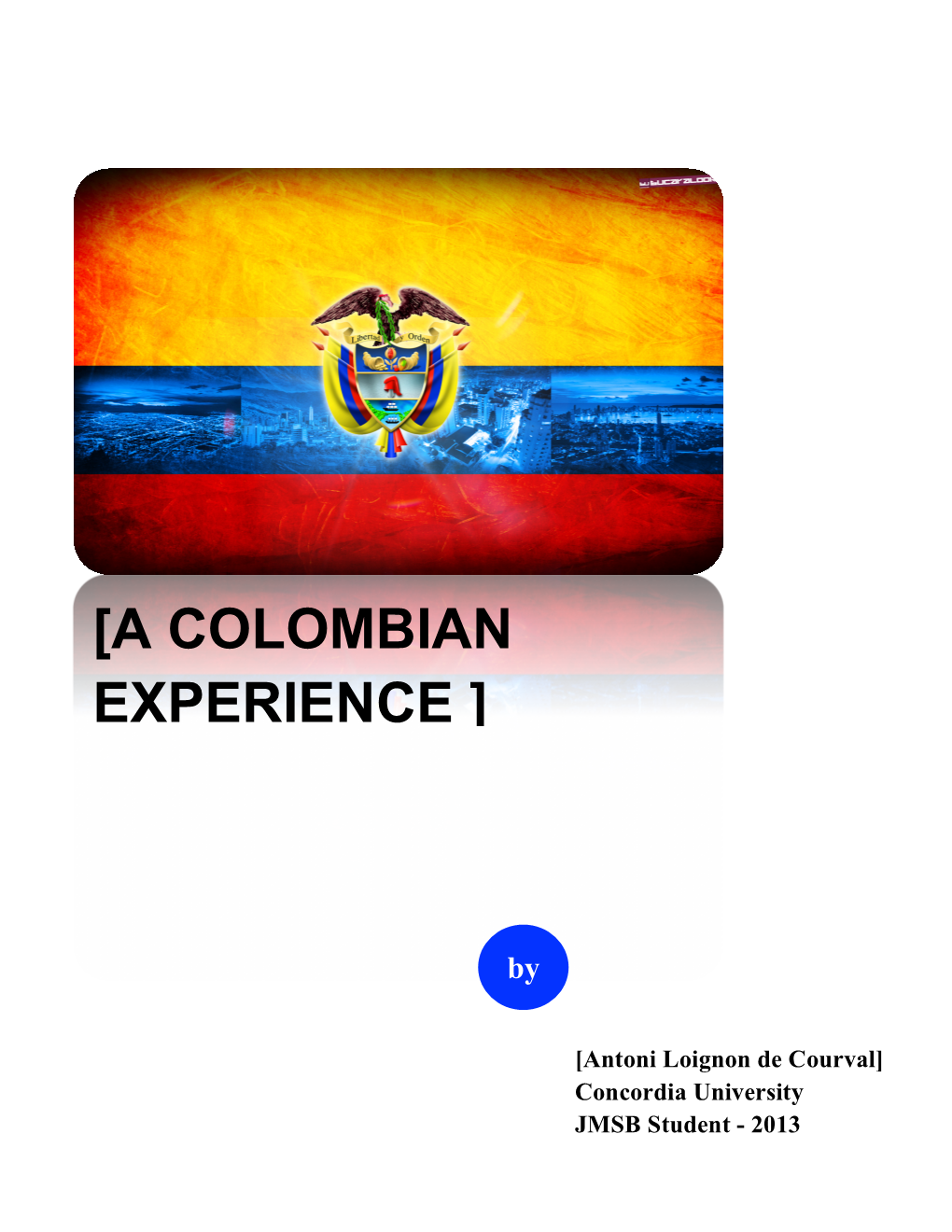 [A Colombian Experience ]