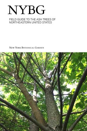 NYBG Field Guide to the Ash Trees of Northeastern United States