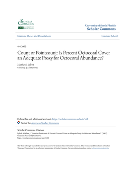 Count Or Pointcount: Is Percent Octocoral Cover an Adequate Proxy for Octocoral Abundance? Matthew .J Lybolt University of South Florida