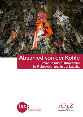 Abschied Von Der Kohle Struktur- Und Kulturwandel Im Ruhrgebiet Und in Der Lausitz