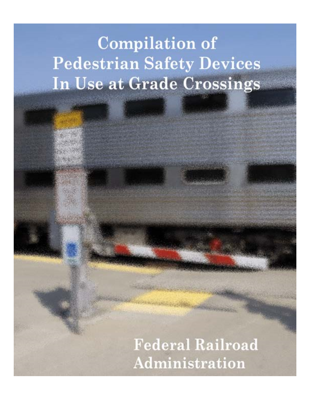 Compilation of Pedestrian Devices in Use at Grade Crossings January 2008