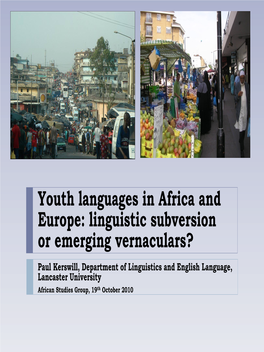 Youth Languages in Africa and Europe: Linguistic Subversion Or Emerging Vernaculars?