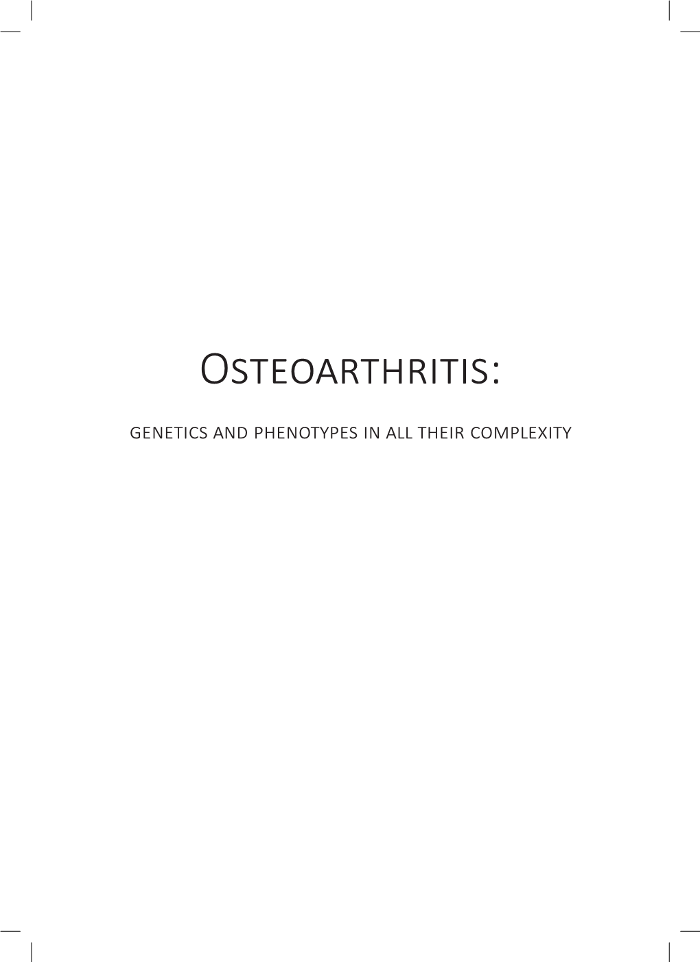 Osteoarthritis: Genetics and Phenotypes in All Their Complexity Cindy Germaine Boer