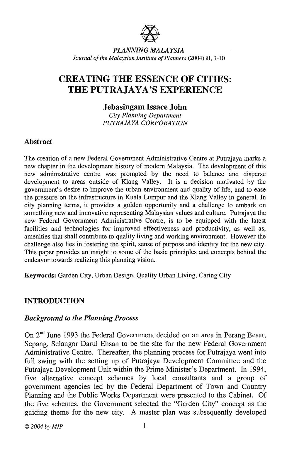 CREATING the ESSENCE of CITIES: the PUTRAJAYA's EXPERIENCE Jebasingam Issace John City Planning Departnzent PUTRAJAYA CORPORATION
