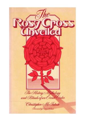 THE ROSY CROSS UNVEILED the History, Mythology and Rituals of an Occult Order