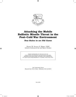 Attacking the Mobile Ballistic Missile Threat in the Post–Cold War Environment New Rules to an Old Game