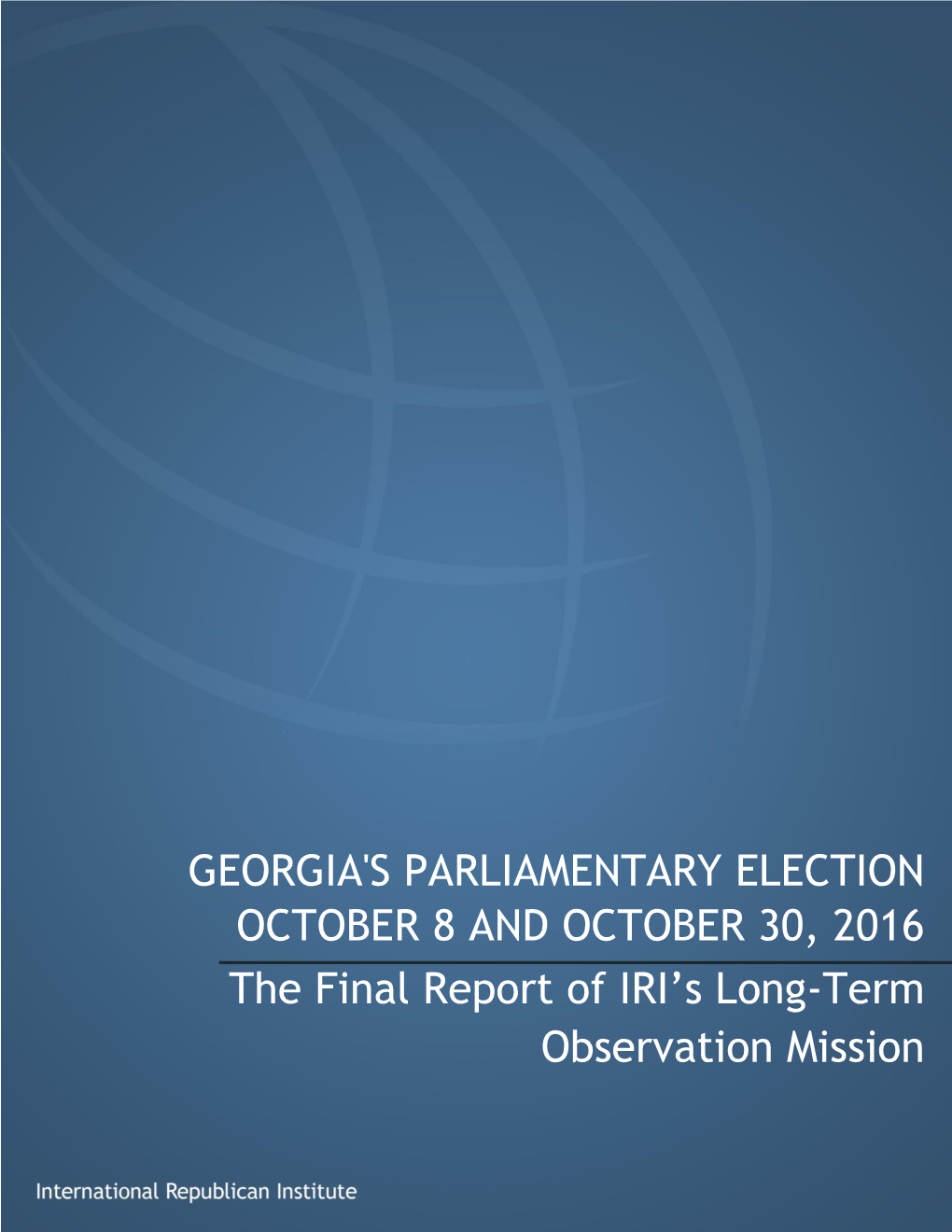 Georgia's Parliamentary Election: the Final Report of IRI's Long-Term