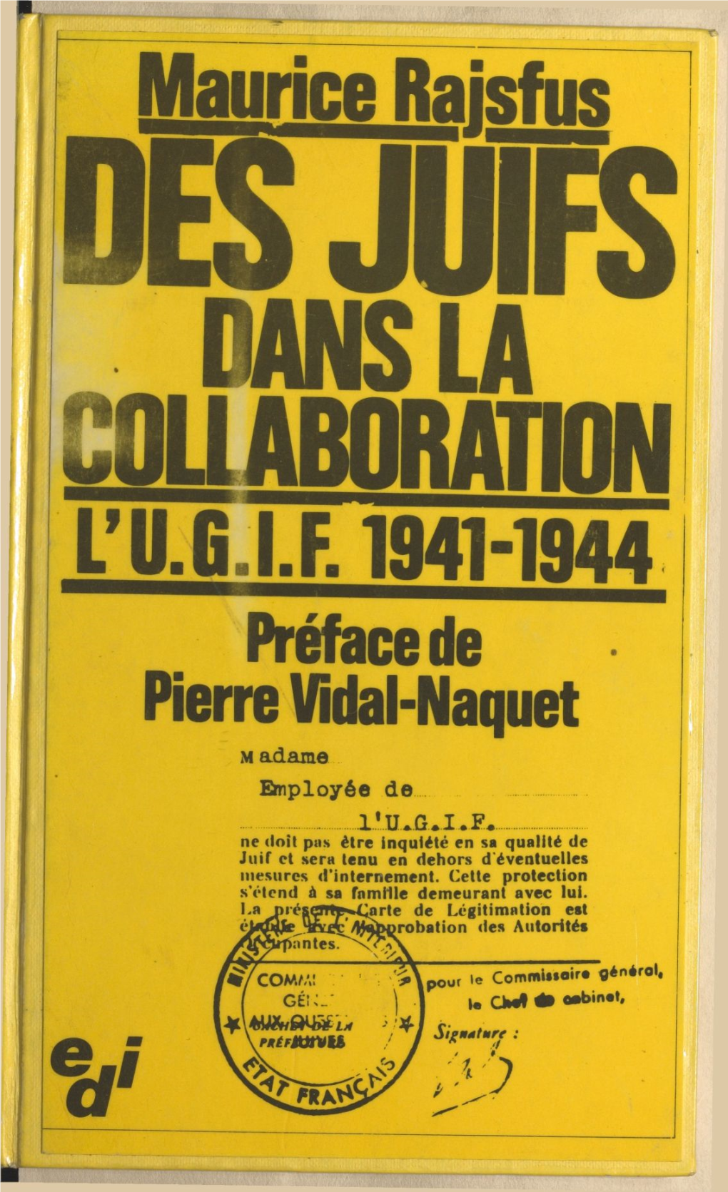 Des Juifs Dans La Collaboration : L'u.G.I.F., 1941-1944