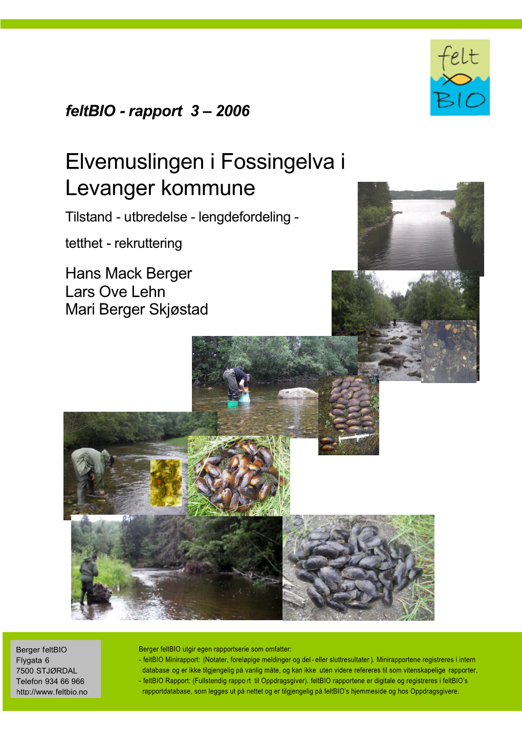 Elvemuslingen I Fossingelva I Levanger Kommune Tilstand - Utbredelse - Lengdefordeling - Tetthet - Rekruttering Hans Mack Berger Lars Ove Lehn Mari Berger Skjøstad