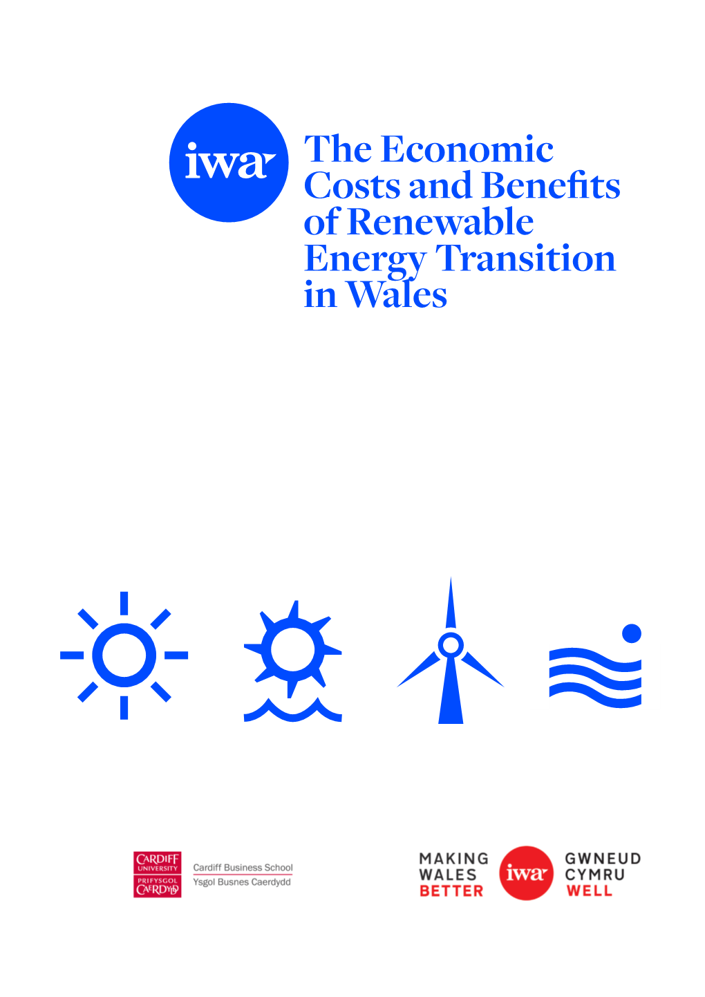 The Economic Costs and Benefits of Renewable Energy Transition in Wales About the IWA We Are the Institute of Welsh Affairs, Wales’ Leading Think Tank