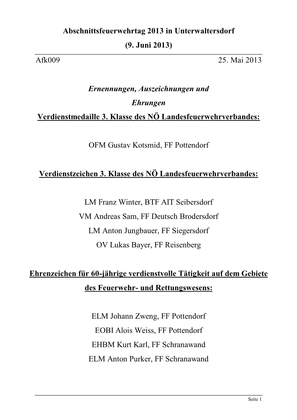 Afk009 25. Mai 2013 Ernennungen, Auszeichnungen