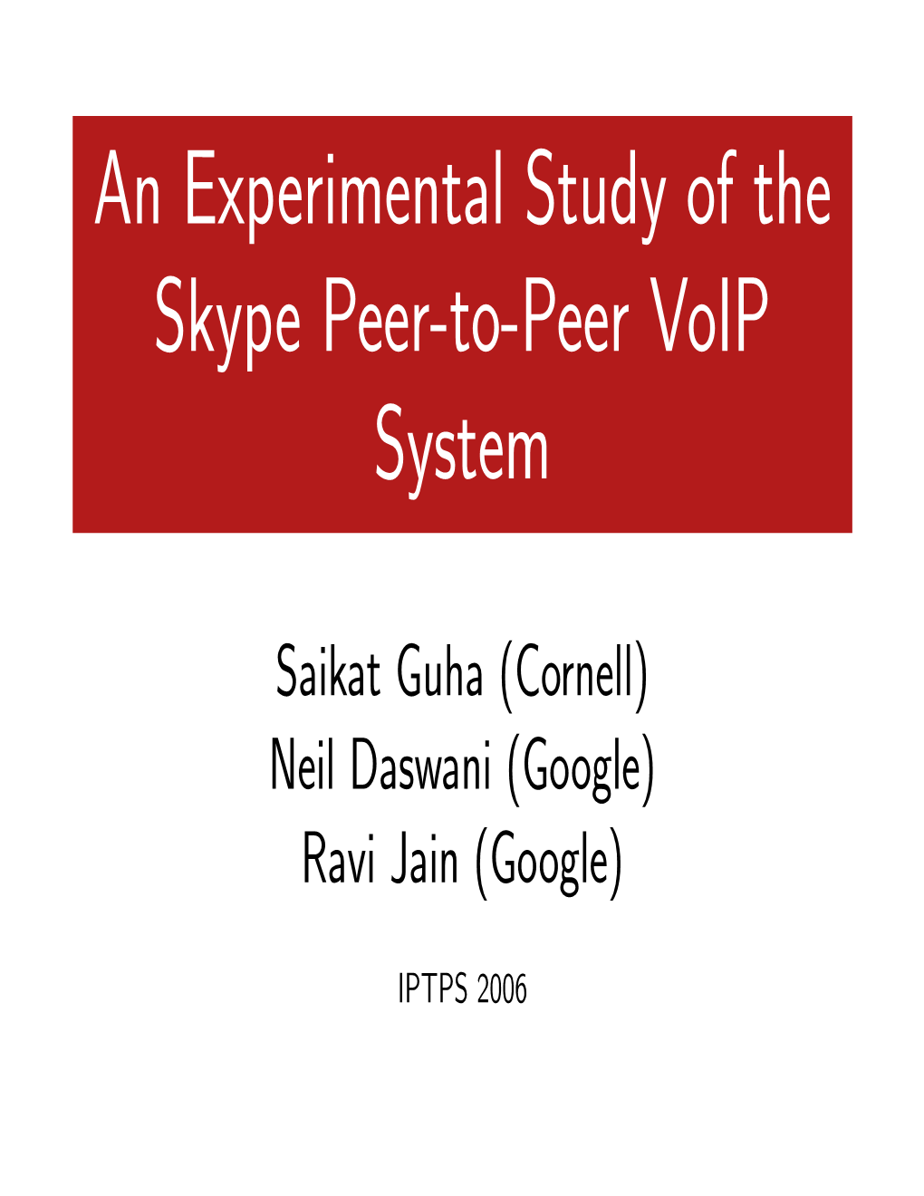 An Experimental Study of the Skype Peer-To-Peer Voip System