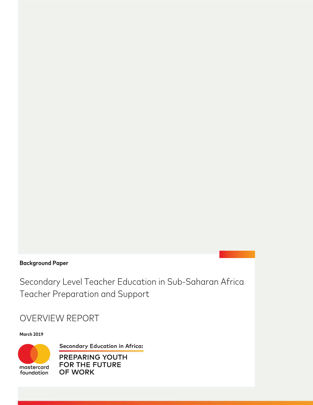 SECONDARY LEVEL TEACHER EDUCATION in SUB-SAHARAN AFRICA Teacher Preparation and Support OVERVIEW REPORT
