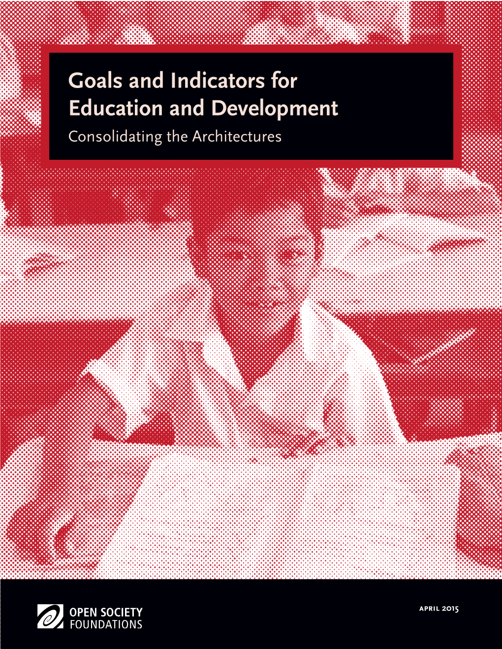 Goals and Indicators for Education and Development Consolidating the Architectures