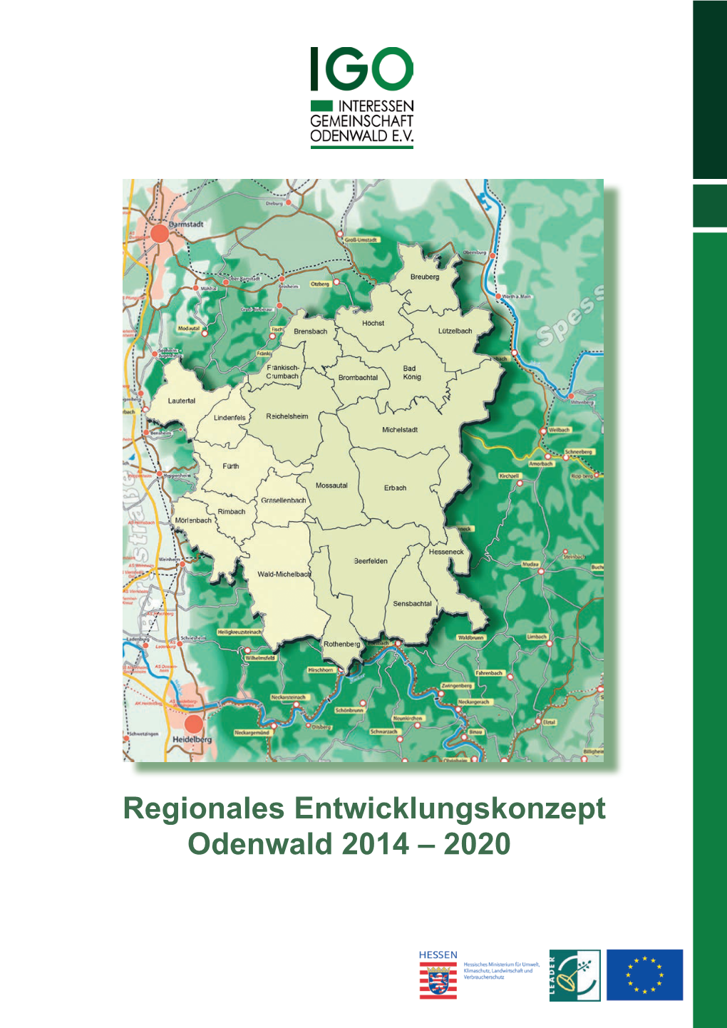 Regionales Entwicklungskonzept Odenwald 2014 – 2020 IGO - INTERESSEN GEMEINSCHAFT ODENWALD E.V: Regionales Entwicklungskonzept Odenwald 2014 – 2020 IMPRESSUM