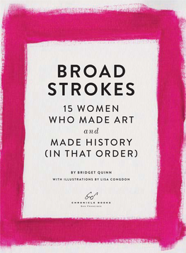 BROAD STROKES 15 WOMEN WHO MADE ART and MADE HISTORY (IN THAT ORDER)