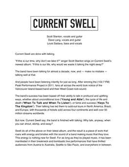 Scott Stanton, Vocals and Guitar Dave Lang, Vocals and Guitar Louis Sadava, Bass and Vocals Current Swell Are Done with Talking