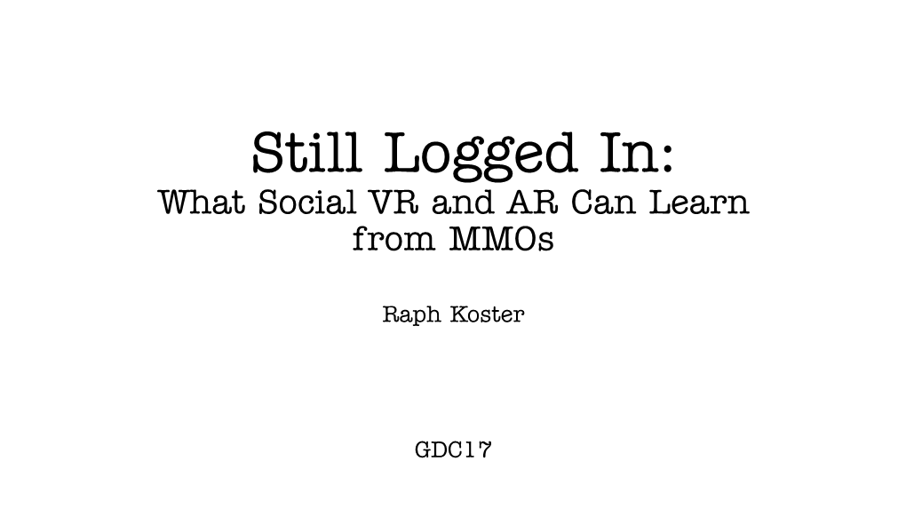 Still Logged In: What AR and VR Can Learn from Mmos