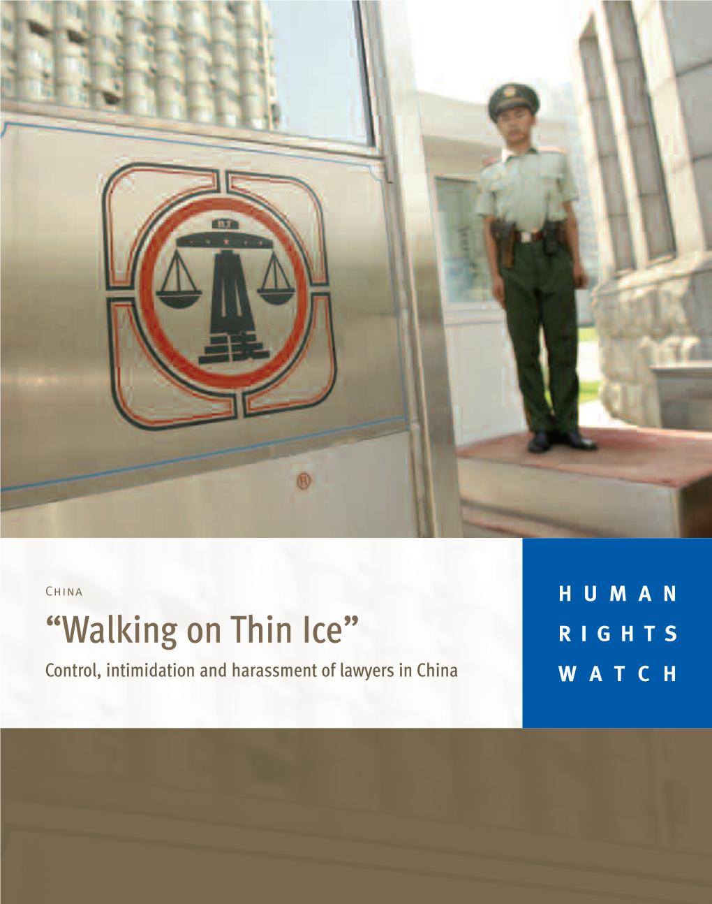 “Walking on Thin Ice” RIGHTS Control, Intimidation and Harassment of Lawyers in China WATCH