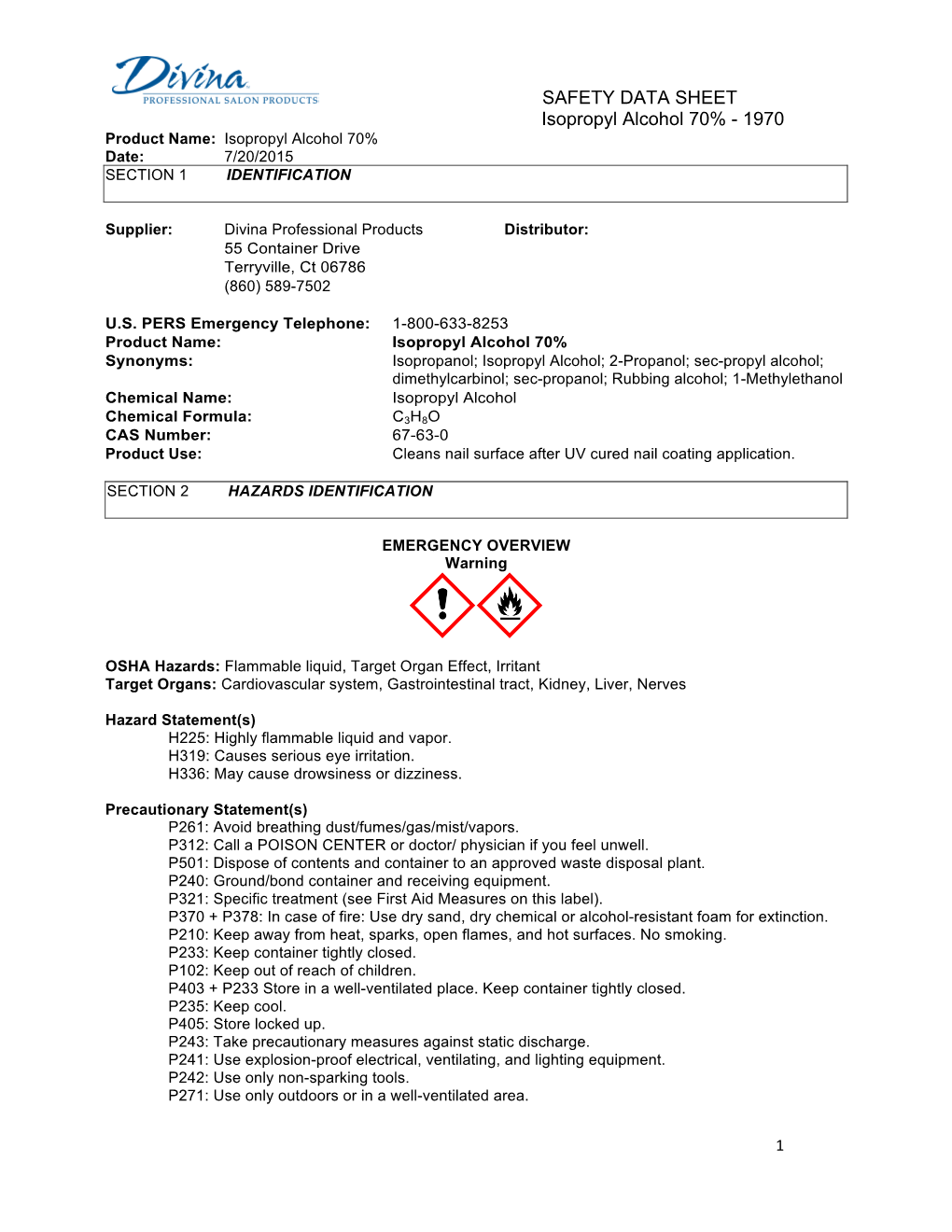 SAFETY DATA SHEET Isopropyl Alcohol 70% - 1970 Product Name: Isopropyl Alcohol 70% Date: 7/20/2015 SECTION 1 IDENTIFICATION