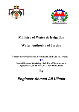Wastewater Production, Treatment, and Use in Jordan to Second Regional Workshop ‘Safe Use of Wastewater in Agriculture’, 16-18 May 2012, New Delhi, India