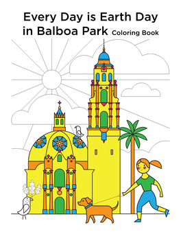 Every Day Is Earth Day in Balboa Park Coloring Book Welcome to Balboa Park in Sunny San Diego, California