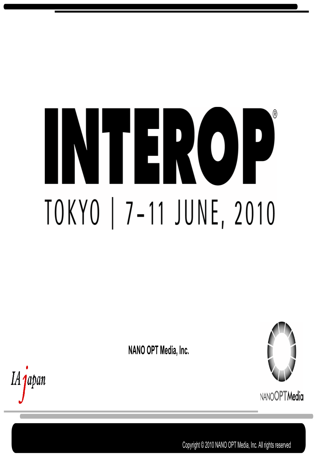 Interop Tokyo 2010 Steering Committee Management: Internet Association Japan, NANO OPT Media, Inc