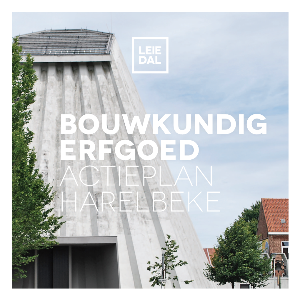 Bouwkundig Erfgoed Actieplan Harelbeke Bouwkundig Erfgoed Actieplan Harelbeke Afwegingen Tussen Bouwkundig Erfgoed En Stedelijke Vernieuwing in Harelbeke 4