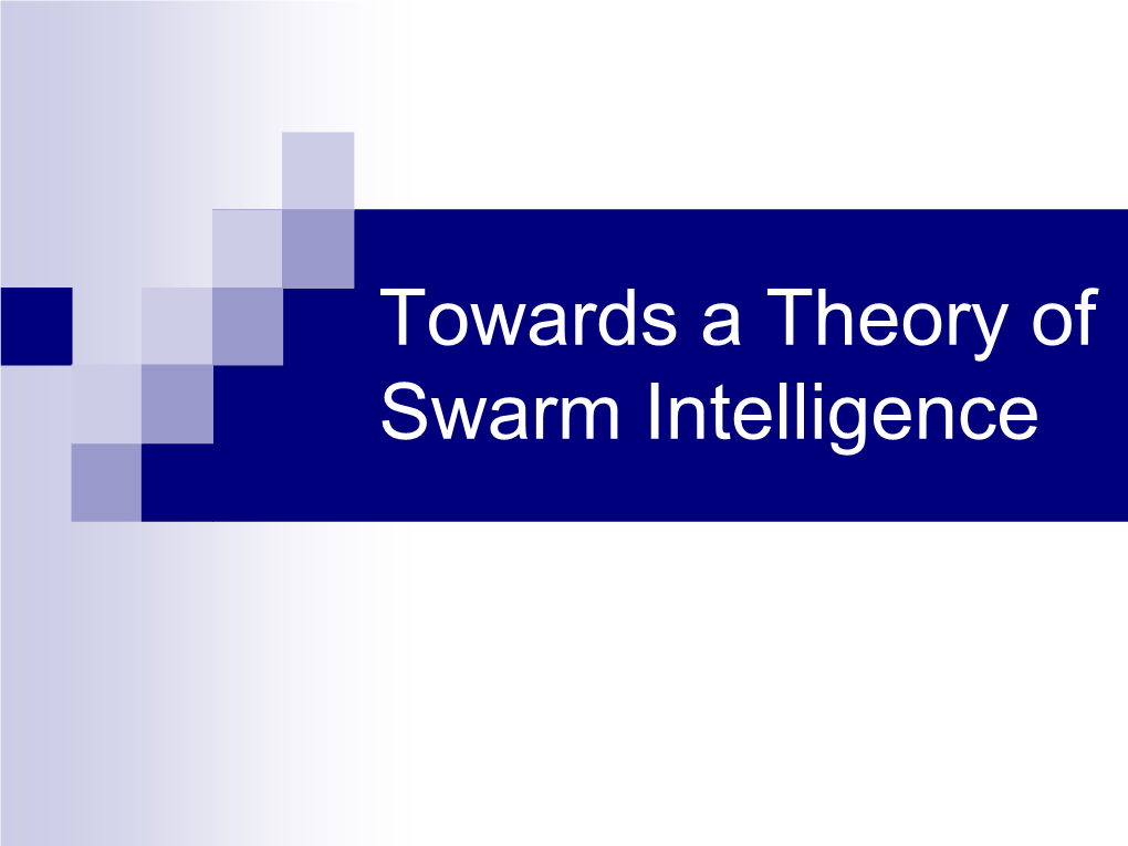 Towards a Theory of Swarm Intelligence Major Approaches