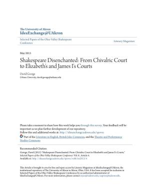 Shakespeare Disenchanted: from Chivalric Court to Elizabeth's and James I's Courts David George Urbana University, David.George@Urbana.Edu