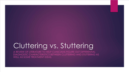 Diagnosis of Cluttering Vs. Stuttering Was Based Upon Subjective Clinical Judgement