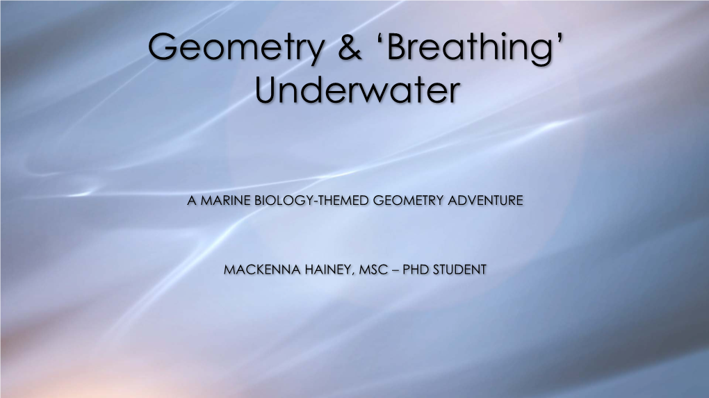 Geometry & 'Breathing' Underwater