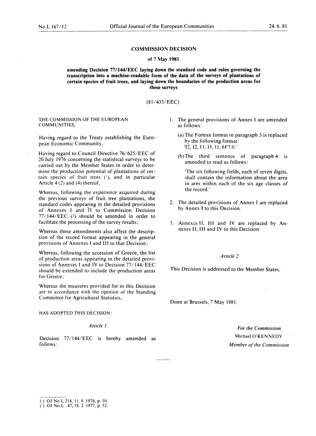 The Six Following Fields, Each of Seven Digits, Having Regard to the Treaty