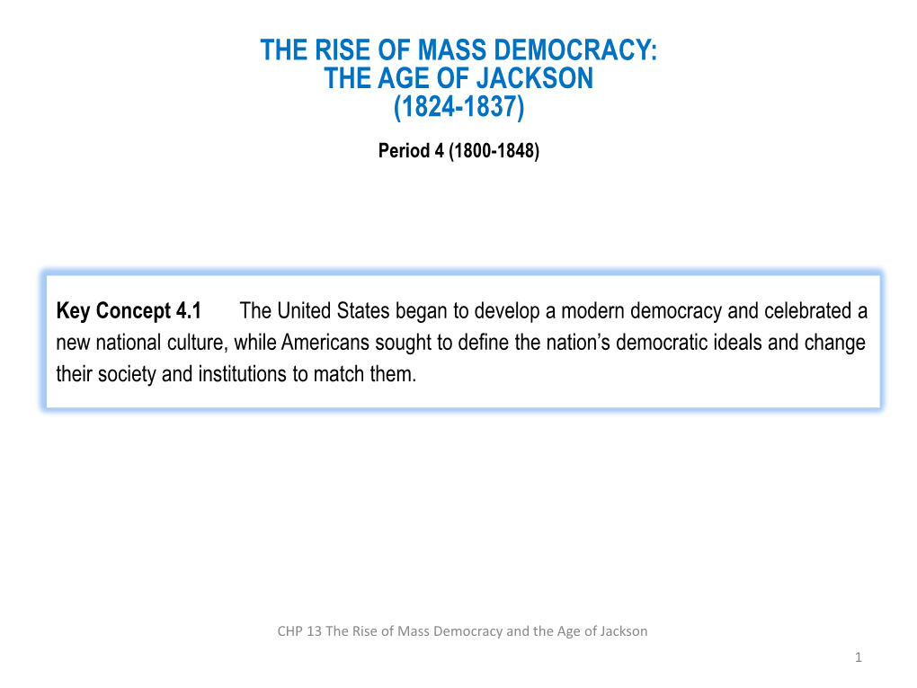 THE RISE of MASS DEMOCRACY: the AGE of JACKSON (1824-1837) Period 4 (1800-1848)