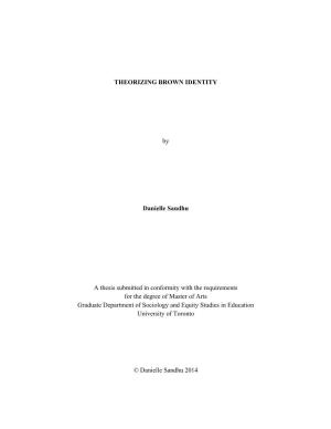 THEORIZING BROWN IDENTITY by Danielle Sandhu a Thesis