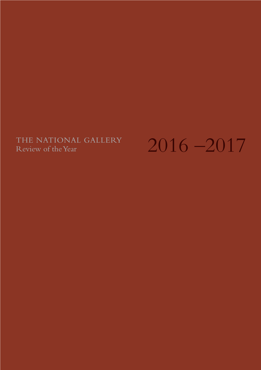 THE NATIONAL GALLERY Review of the Year 2016 –2017 CONTENTS