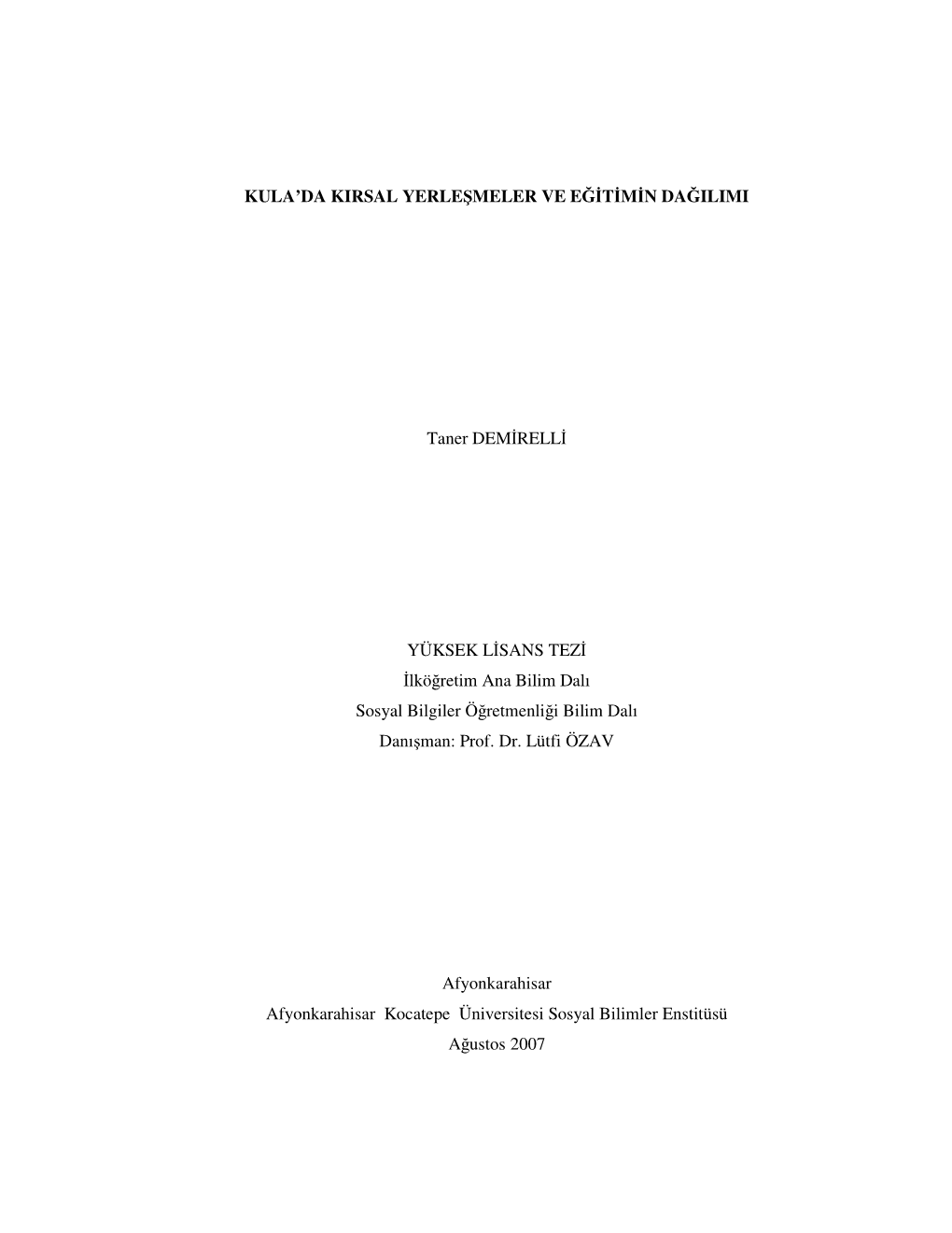KULA'da KIRSAL YERLEŞMELER VE EĞİTİMİN DAĞILIMI Taner DEMRELL YÜKSEK LSANS TEZ Lköğretim Ana Bilim Dalı Sosyal Bilgi
