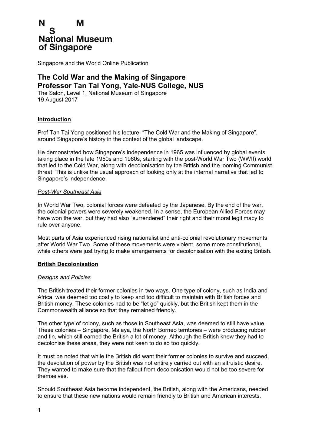 The Cold War and the Making of Singapore Professor Tan Tai Yong, Yale-NUS College, NUS the Salon, Level 1, National Museum of Singapore 19 August 2017
