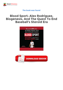 Ebook Free Blood Sport: Alex Rodriguez, Biogenesis, and The