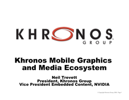 Neil Trevett President, Khronos Group Vice President Embedded Content, NVIDIA