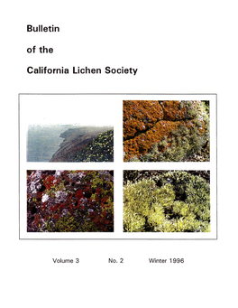 Bulletin of the California Lichen Society Is Edited by Isabelle Tavares, Shirley Tucker and Darrell Wright and Is Produced by Darrell Wright