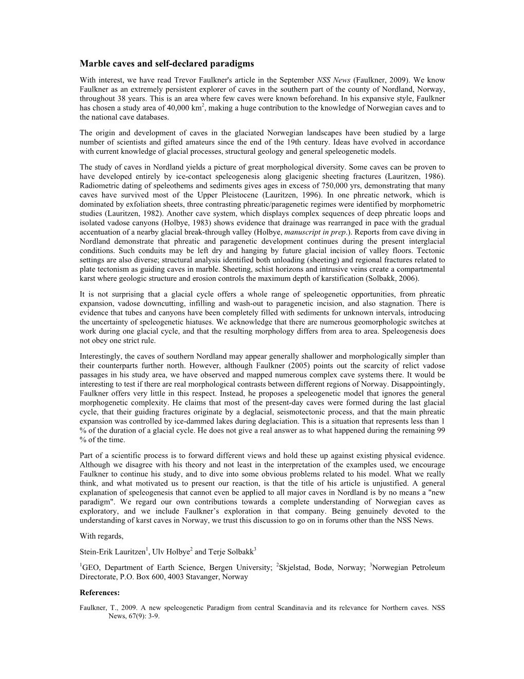 Marble Caves and Self-Declared Paradigms with Interest, We Have Read Trevor Faulkner's Article in the September NSS News (Faulkner, 2009)