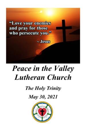 Peace in the Valley Lutheran Church the Holy Trinity May 30, 2021 Please Silence All Cell Phones